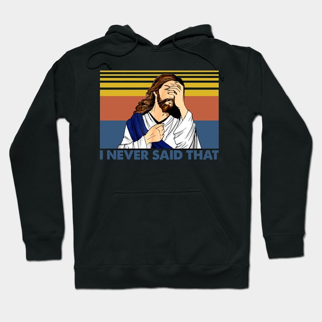 Jesus I never said that vintage funny christ jesus gift Hoodie by Dianeursusla Clothes